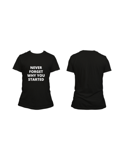 never forget why you started women t-shirt black cotton never forget why you started women t-shirt black cotton