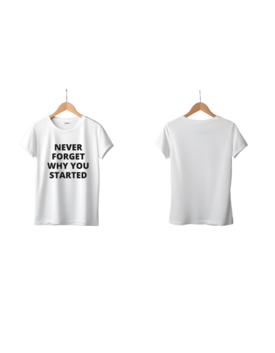 never forget why you started women t shirt front & back 1