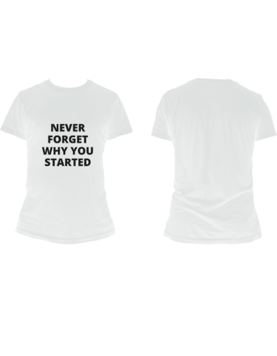 never forget why you started women t shirt front & back 2