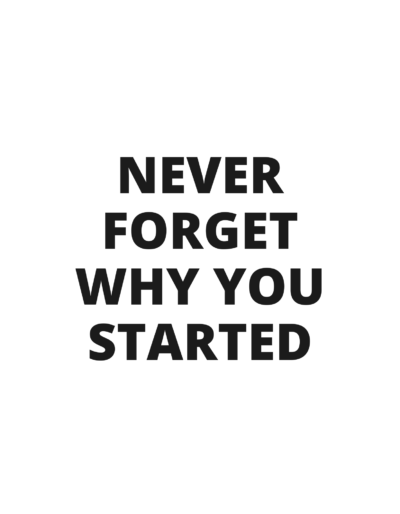 never forget why you started women t shirt quote